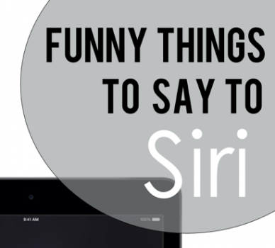 Funny Things to Say to Siri - REASONS TO SKIP THE HOUSEWORK