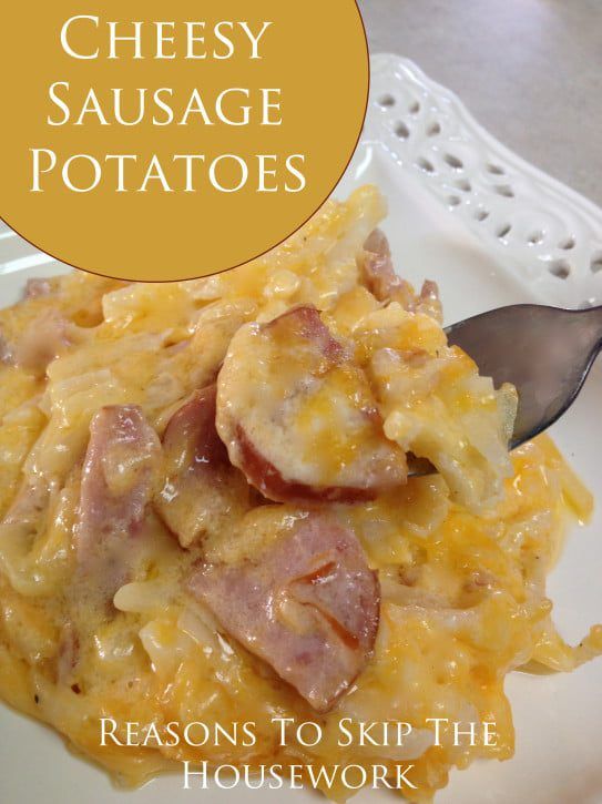 cheesy sausage potatoes {Reasons To Skip The Housework}