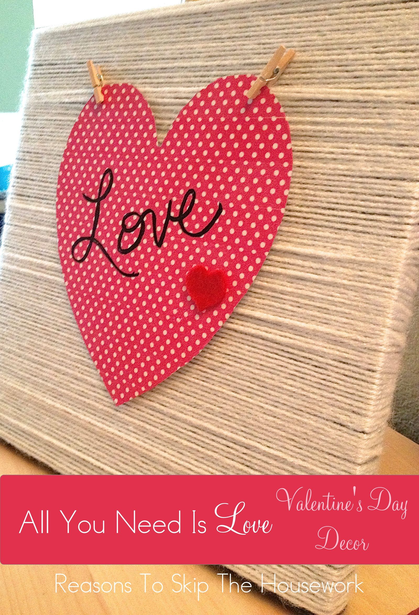 All You Need Is Love Valentine's Sign {Reasons To Skip The Housework}