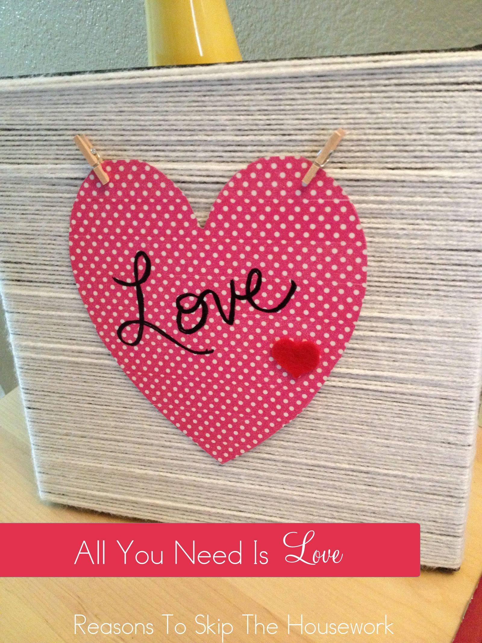 Valentine's Sign {Reasons To Skip The Housework}