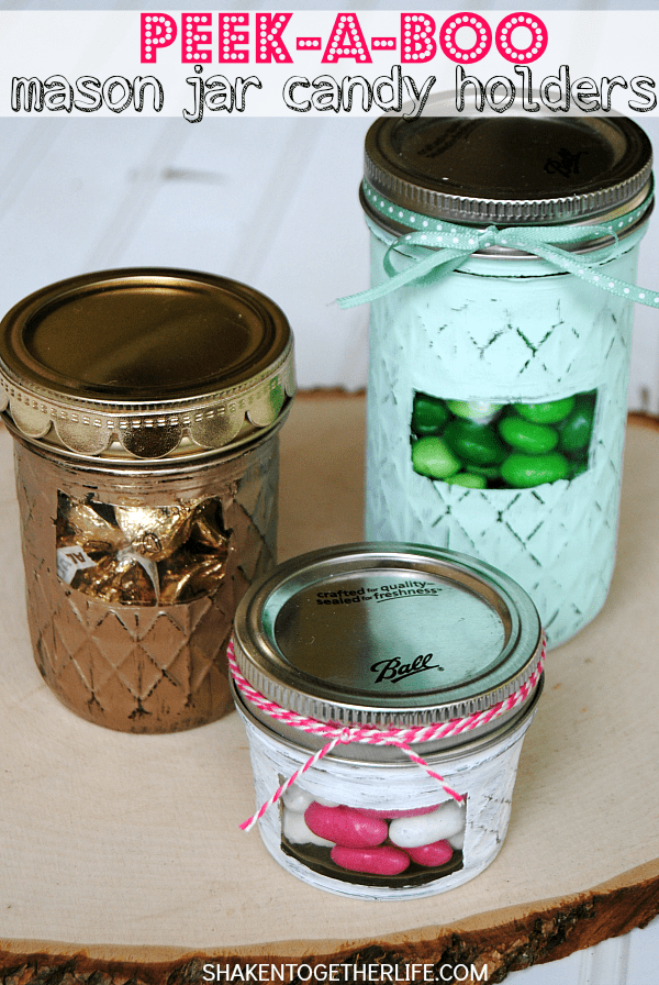 Peek-a-boo Mason Jar Candy Holders - love those little windows so you can see what is inside! Perfect for teacher gifts and Mothers Day!