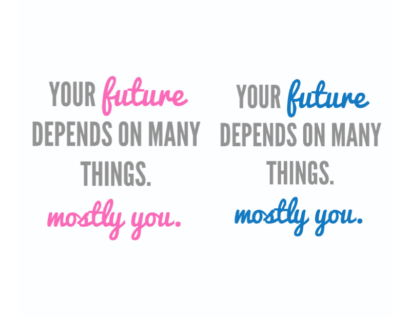 your future depends on many things print