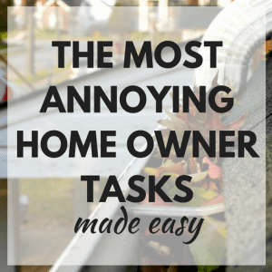 Most Annoying Home Owner Tasks