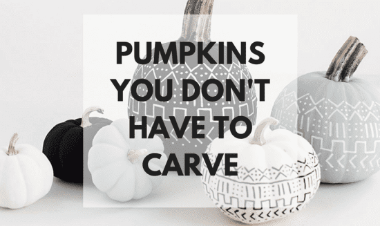 Pumpkins You Don't Have To Carve