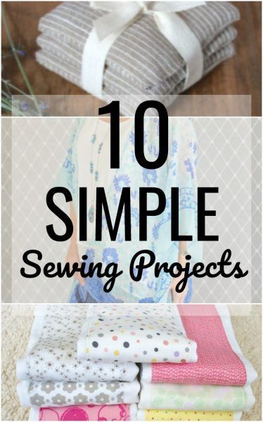 Whether you want to try your hand at sewing, or you already know how to sew, but don't have a lot of time, here are 10 simple sewing projects anyone can do.