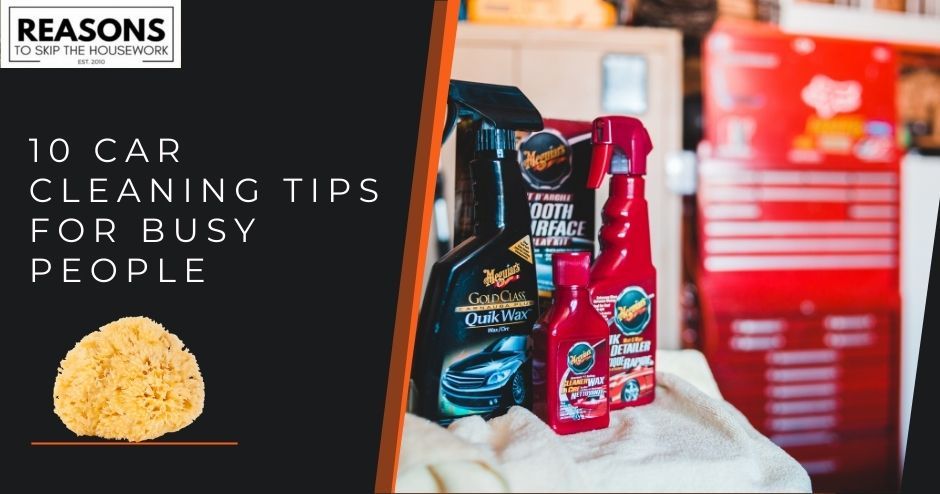 10 Car Cleaning Tips for Busy People