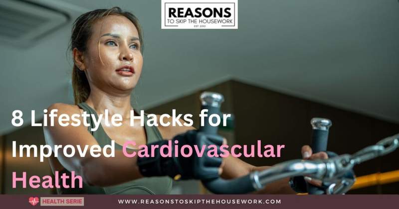 8 Lifestyle Hacks for Improved Cardiovascular Health