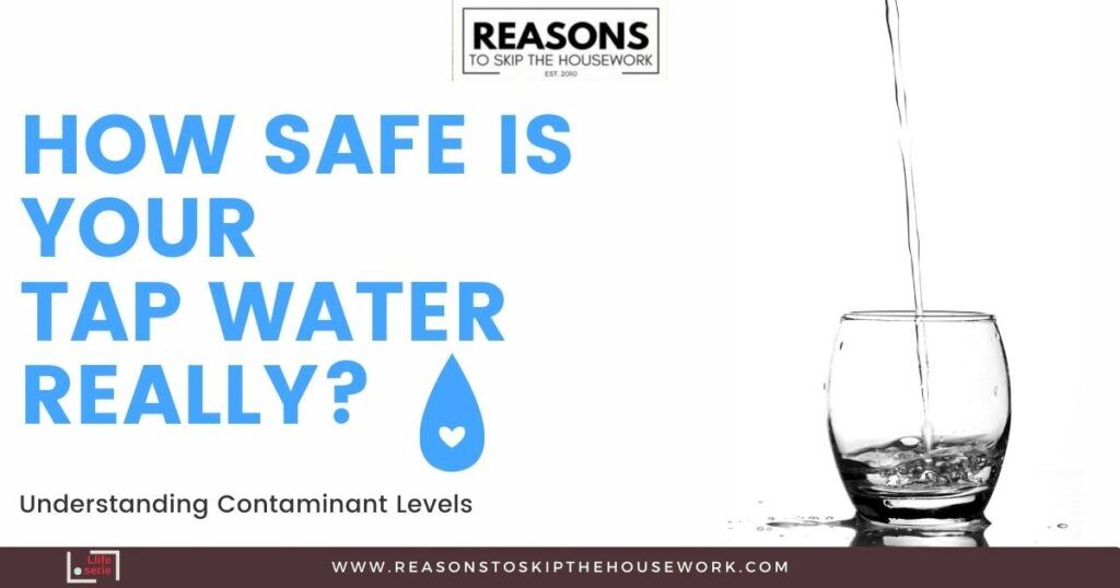 How Safe Is Your Tap Water Really