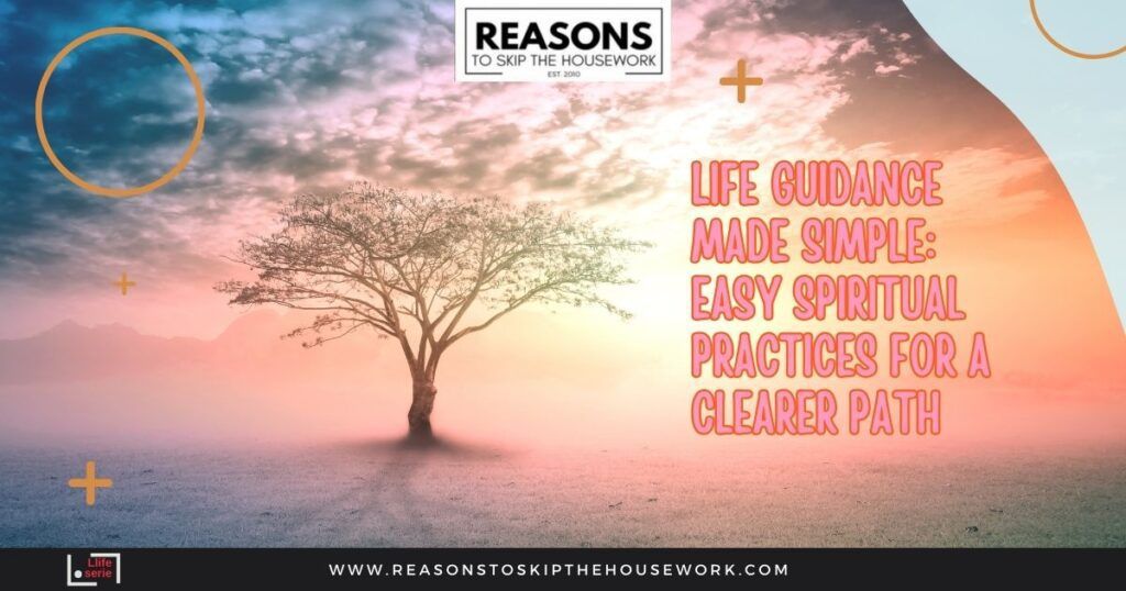 Life Guidance Made Simple- Easy Spiritual Practices for a Clearer Path