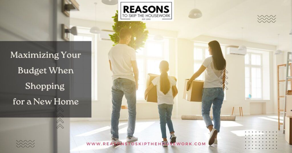 Maximizing Your Budget When Shopping for a New Home