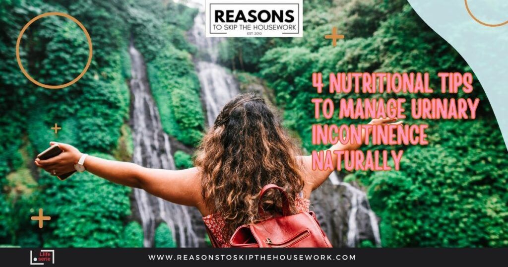 4 Nutritional Tips to Manage Urinary Incontinence Naturally