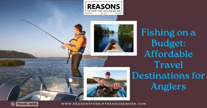 Fishing on a Budget- Affordable Travel Destinations for Anglers
