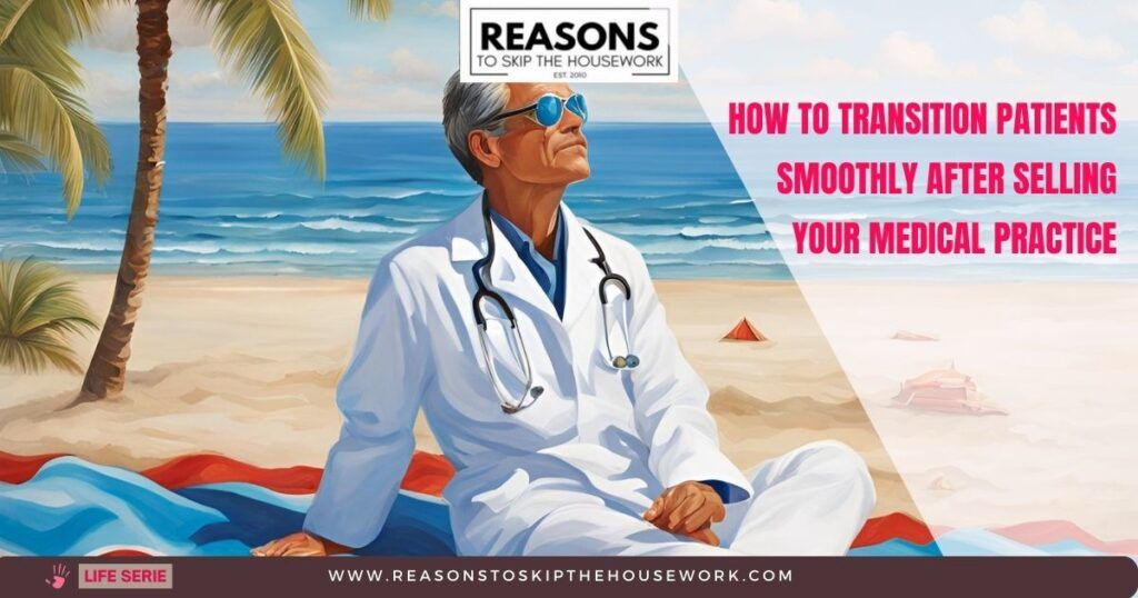 How to Transition Patients Smoothly After Selling Your Medical Practice