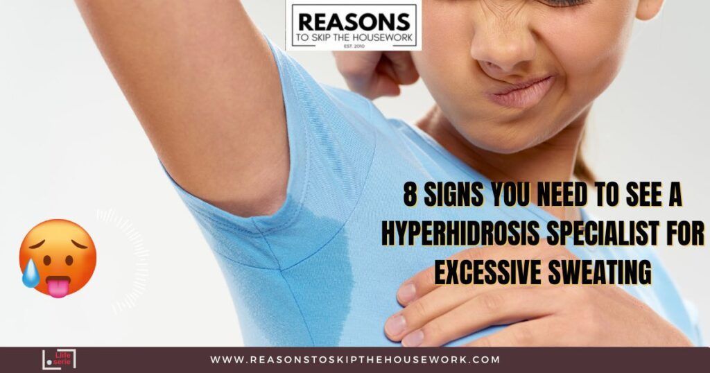 8 Signs You Need to See a Hyperhidrosis Specialist for Excessive Sweating