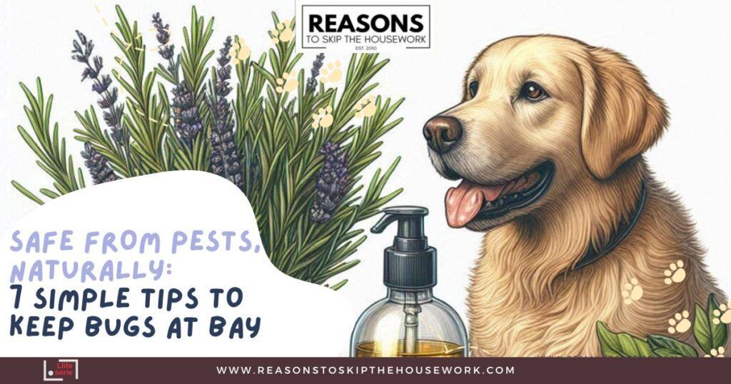 Safe from Pests, Naturally: 7 Simple Tips to Keep Bugs at Bay