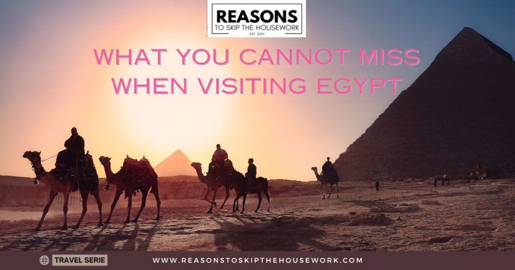 What You Cannot Miss When Visiting Egypt