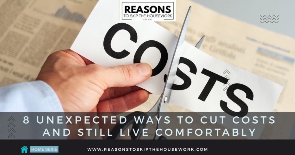 8 Unexpected Ways to Cut Costs and Still Live Comfortably