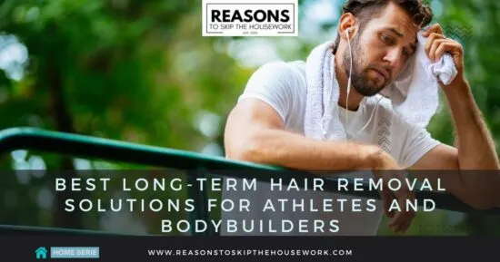 Best Long-Term Hair Removal Solutions for Athletes and Bodybuilders