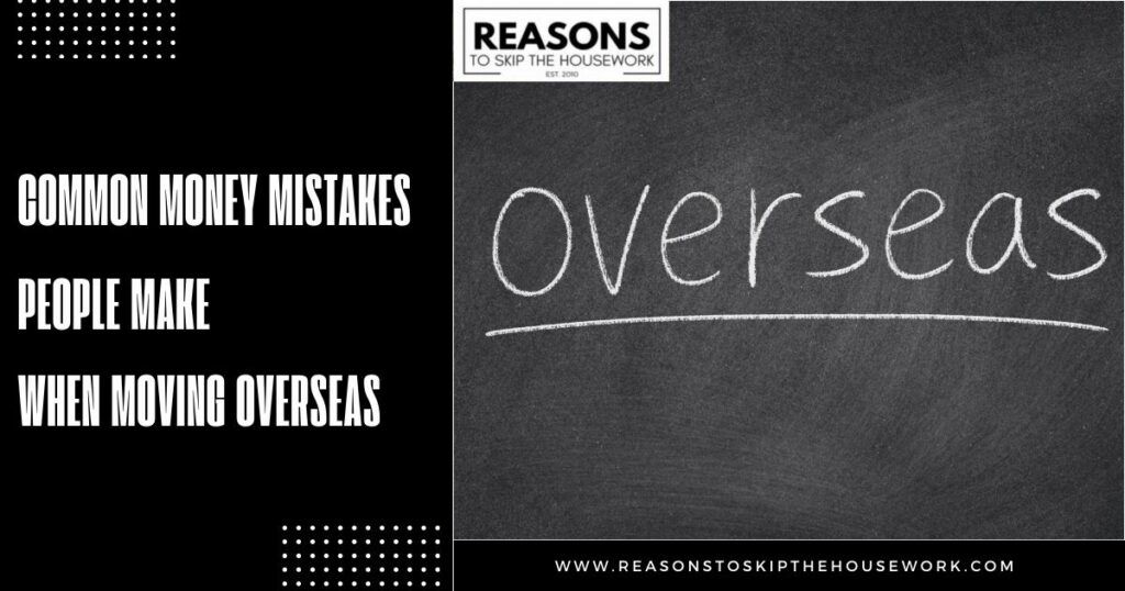 Common Money Mistakes People Make When Moving Overseas