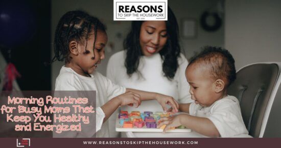 Morning Routines for Busy Moms That Keep You Healthy and Energized