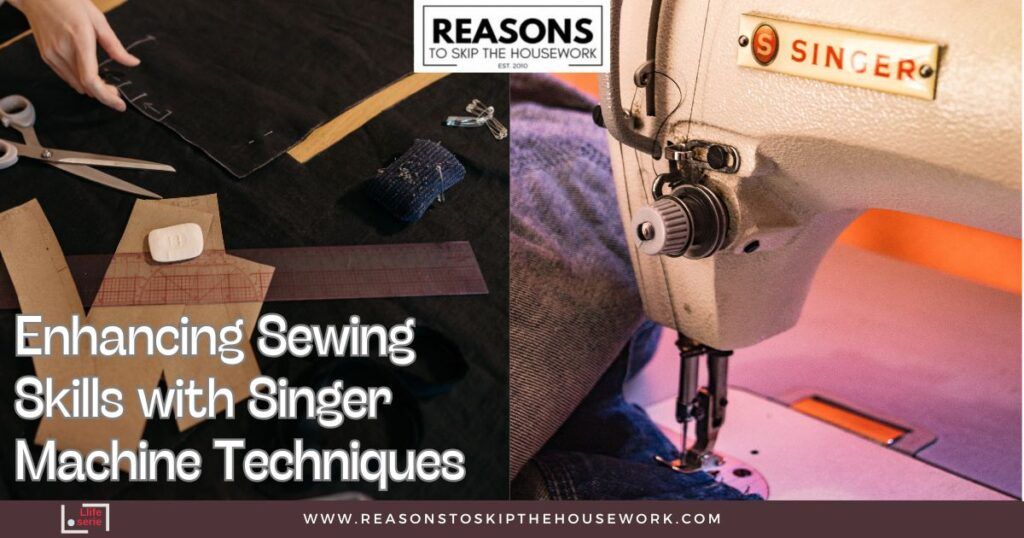 Enhancing Sewing Skills with Singer Machine Techniques