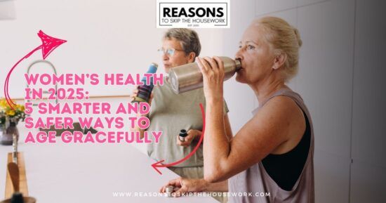 Women’s Health in 2025- 5 Smarter and Safer Ways to Age Gracefully