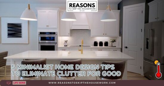 5 Minimalist Home Design Tips to Eliminate Clutter for Good