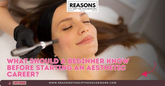 What Should a Beginner Know Before Starting an Aesthetic Career