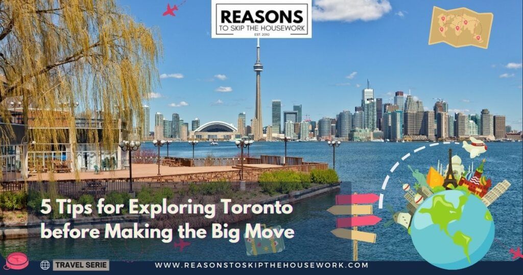 5 Tips for Exploring Toronto before Making the Big Move