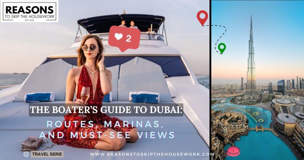 The Boater’s Guide to Dubai- Routes, Marinas, and Must-See Views