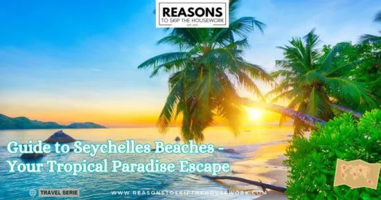 Guide to Seychelles Beaches - Your Tropical Paradise Escape