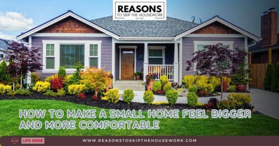 How to Make a Small Home Feel Bigger and More Comfortable