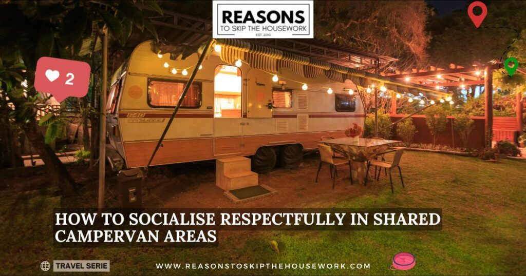 How to Socialise Respectfully in Shared Campervan Areas